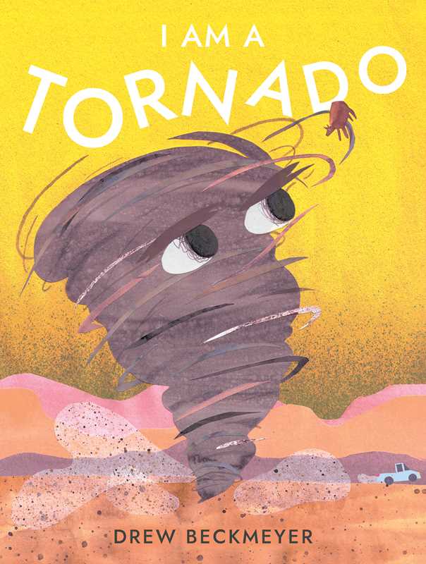 Cover image of "I Am a Tornado" book by Drew Beckmeyer, published by Simon & Schuster, featuring a tornado-themed illustration.