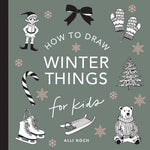 Book cover of 'How to Draw Winter Things for Kids' by Alli Koch with illustrations of winter elements.